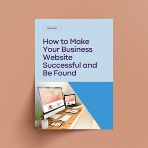 How to Make Your Business Website Successful and Be Found